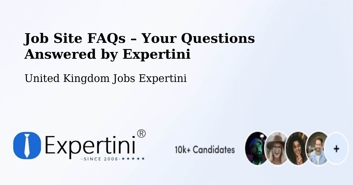 Job Site FAQs – Frequently Asked Questions – Cottenham - Cottenham, United Kingdom Jobs Expertini